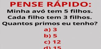 PENSE RÁPIDO: Minha avó tem 5 filhos. Cada filho tem 3 filhos. Quantos primos eu tenho? PENSE RÁPIDO: Minha avó tem 5 filhos. Cada filho tem 3 filhos. Quantos primos eu tenho?